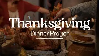 Thanksgiving Dinner Prayer