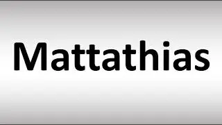 How to Pronounce Mattathias