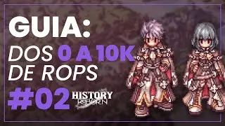 [History Reborn] #2 - GUIA: DE 0 A 10K DE ROPS