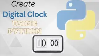 Python project: Build Digital Clock using Python |