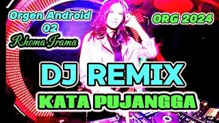 KATA PUJANGGA (RHOMA IRAMA) DJ REMIX COVER  ORG ANDROID 02