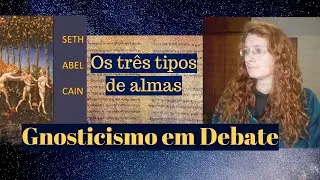 Gnósticos, os eleitos? Pneumáticos - Alma tripartite.