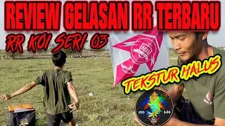 REVIEW GELASAN RR TERBARU KOI SERI 03 TEKSTUR HALUS