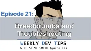 Weekly Dev Tips 21: Breadcrumbs and Troubleshooting