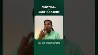 Meditation Burns Karma