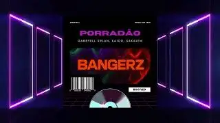 Gabryell Urlan, Kaico, Sakalem - Porrad&atilde;o (WWWILL Bangerz Bootleg 2025)