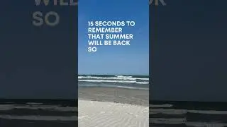 15 seconds to remember That summer will be back soon