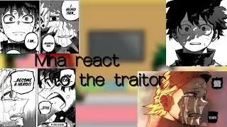 {[Mha class1A react to the traitor of UA]}