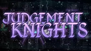 Judgement Knights 100% (Extreme Demon) by HangerLord | Geometry Dash 2.2