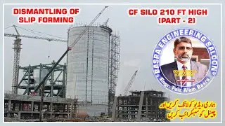 Dismantling of CF Silo Slip Forming (Part -2) || Engr. F A Basra