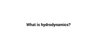 What is hydrodynamics ?