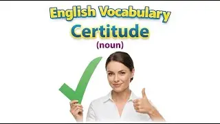 626)  Certitude  ... word meaning, synonym, antonym .... English vocabulary for SSC, CGL, CAT exam