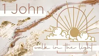 1 John // walking in the light