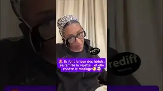 379. 🚨 Ils font la tournée des hôtels, sa famille la rejette… et elle espère le mariage😳🤯