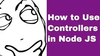 #4 How to Use Controllers in Node JS