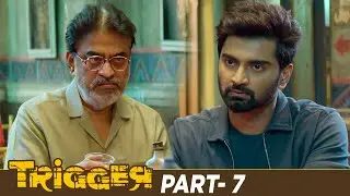 Trigger Latest Telugu Full Movie 4K | Atharvaa | Tanya Ravichandran | Ghibran | Part 7 | MangoVideos