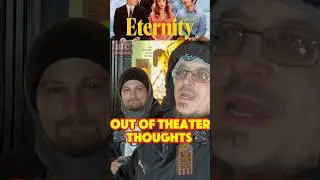 🎥 Eternity | Out of Theater Thoughts