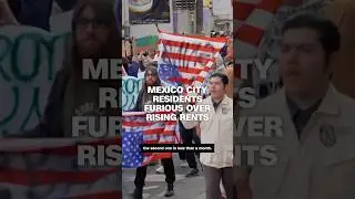 Mexico City residents furious over gentrification