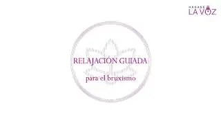 Relajaci&oacute;n guiada para aflojar la mand&iacute;bula - Bruxismo