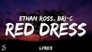 Ethan Ross - Red Dress (Lyrics) feat. Bri-C
