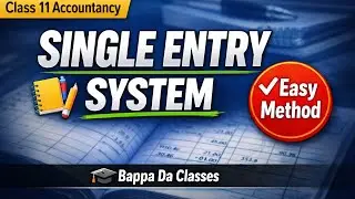 Single Entry System Class 11 Accountancy | Full Chapter Easy Explanation | Bappa Da Classes/