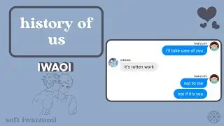 Haikyuu Text Video • History of Us • iwaoi fluff