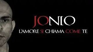 Jonio - L' amore si chiama come te