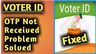Fix Voter Id OTP Not Received Problem Solved
