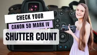 Проверьте количество срабатываний затвора вашего Canon 5D Mark IV | Серия обучающих материалов