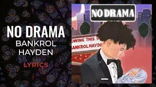 Bankrol Hayden - No Drama (LYRICS)
