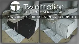 TWINMOTION 2025.1.1 TUTORIAL SERIES 46 - FIXING BLACK SURFACES IN SKETCHUP FILE