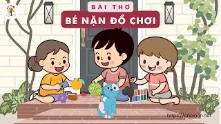 B&agrave;i thơ B&eacute; Nặn Đồ Chơi | Nguyễn Ngọc K&iacute; | B&ecirc;n thềm gi&oacute; m&aacute;t, b&eacute; nặn đồ chơi | Thơ cho b&eacute;