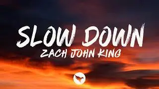 Zach John King - Slow Down (Lyrics)