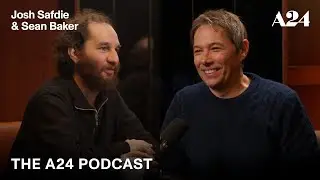 Josh Safdie & Sean Baker | The A24 Podcast
