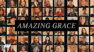 Amazing Grace (Virtual Choir Music Video) | Life.Church Worship