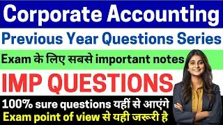 Corporate Accounting | 12 Important Questions | Final Revision by Sweta Mam  ⁨@LucknowLearning⁩