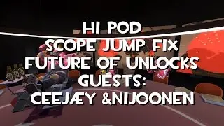 Hi Pod #3- Scope Jump Fix, Future of Unlocks With Guests Ceej&aelig;y & Nijoonen