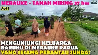 Mengunjungi Keluarga Baruku Di Distrik Tanah Miring Merauke Papua Yang Sesama Perantau Sunda! | 2025