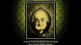 KENDİ SESİ VE RESİMLERİYLE GAVSU'L AZAM KARİBULLAH İSMAİL HAKKI TOPRAK (K.S) HAZRETLERİNİN SOHBETİ