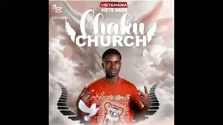 (Chaku church) &ndash; Vietenama umuvietete &ndash;(prod by exclusive fifty)&hellip;