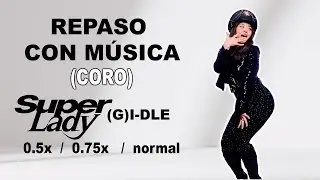 REPASO CON MÚSICA - SUPER LADY (G)I-DLE