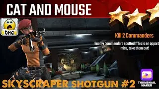 Cat and Mouse, Sniper Strike Special OPs mission #2- Skyscraper ( shotgun/zone 18)