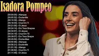 🌟 Isadora Pompeo – Louvores que elevam a alma e renovam a fé em Deus todos os dias ✨