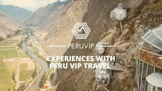 Experiences with Peru VIP Travel