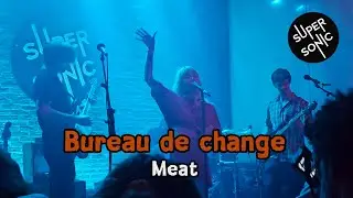 Bureau de change - Meat [Live@Supersonic - Paris 13/11/2025]