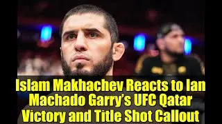 Реакция Ислама Махачева на победу Яна Мачадо Гарри на турнире UFC Qatar и вызов на титульный бой