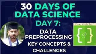 Day 7: Mastering Data Preprocessing | Key Concepts & Common Challenges