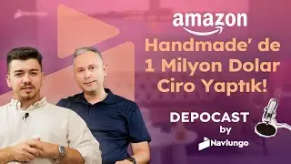 Amazon Handmade'de 1 Milyon Dolar Ciro Yaptık! | DEPOCAST by Navlungo