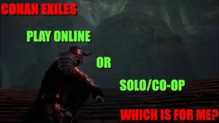 Conan Exiles: руководство по онлайн-режиму, одиночному и кооперативному режиму (старое)