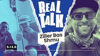 Ziller Bas & Shmu | Real Talk By RIICOO | Episode 006